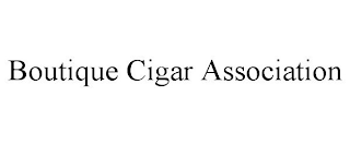 BOUTIQUE CIGAR ASSOCIATION