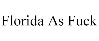 FLORIDA AS FUCK