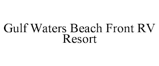 GULF WATERS BEACH FRONT RV RESORT