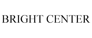 BRIGHT CENTER