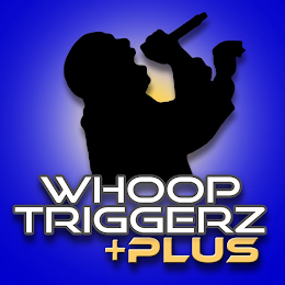 WHOOP TRIGGERZ +PLUS