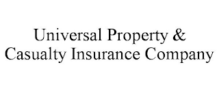 UNIVERSAL PROPERTY & CASUALTY INSURANCE COMPANY