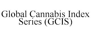 GLOBAL CANNABIS INDEX SERIES (GCIS)