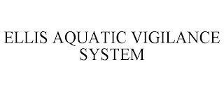 ELLIS AQUATIC VIGILANCE SYSTEM