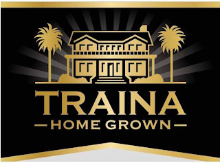 TRAINA HOME GROWN