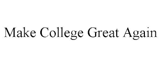 MAKE COLLEGE GREAT AGAIN
