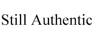 STILL AUTHENTIC