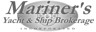 MARINER'S YACHT & SHIP BROKERAGE INCORPORATED