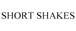 SHORT SHAKES