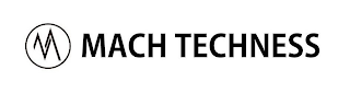 M MACH TECHNESS