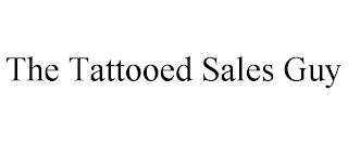 THE TATTOOED SALES GUY