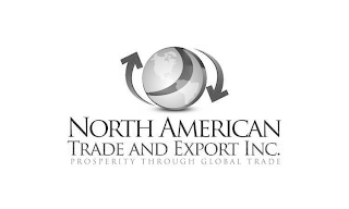 NORTH AMERICAN TRADE AND EXPORT INC. PROSPERITY THROUGH GLOBAL TRADE