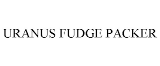 URANUS FUDGE PACKER