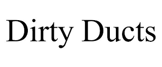 DIRTY DUCTS