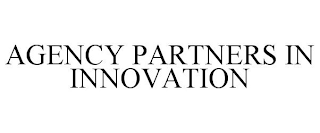 AGENCY PARTNERS IN INNOVATION