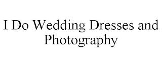 I DO WEDDING DRESSES AND PHOTOGRAPHY