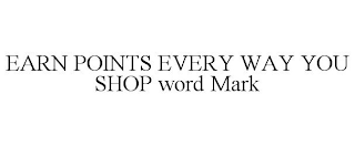 EARN POINTS EVERY WAY YOU SHOP WORD MARK