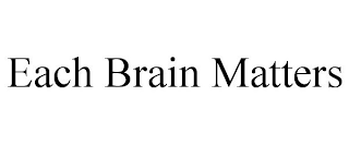 EACH BRAIN MATTERS