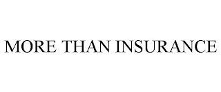 MORE THAN INSURANCE