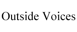 OUTSIDE VOICES