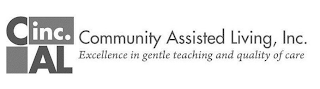 CAL INC. COMMUNITY ASSISTED LIVING, INC. EXCELLENCE IN GENTLE TEACHING AND QUALITY OF CARE