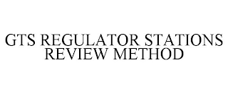 GTS REGULATOR STATIONS REVIEW METHOD