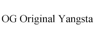 OG ORIGINAL YANGSTA