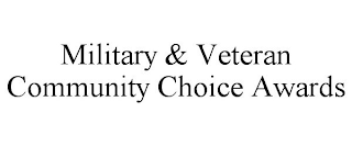 MILITARY & VETERAN COMMUNITY CHOICE AWARDS