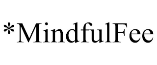 *MINDFULFEE