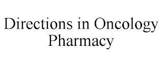 DIRECTIONS IN ONCOLOGY PHARMACY