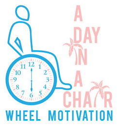 A DAY IN A CHAIR WHEEL MOTIVATION