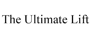 THE ULTIMATE LIFT