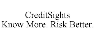 CREDITSIGHTS KNOW MORE. RISK BETTER.