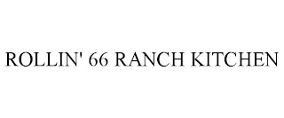 ROLLIN' 66 RANCH KITCHEN