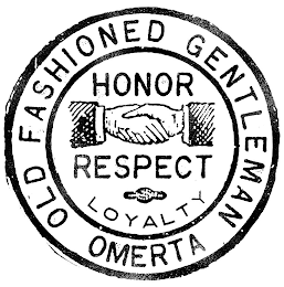 OLD FASHIONED GENTLEMAN OMERTA HONOR RESPECT LOYALTY