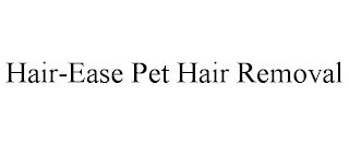 HAIR-EASE PET HAIR REMOVAL