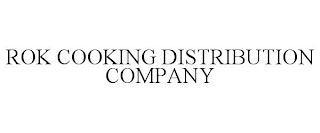 ROK COOKING DISTRIBUTION COMPANY