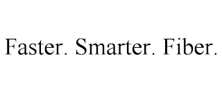 FASTER. SMARTER. FIBER.