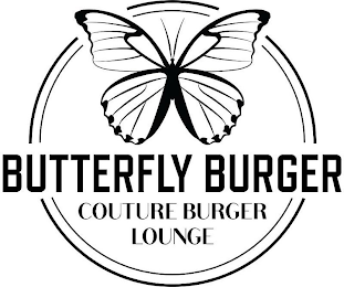 BUTTERFLY BURGER COUTURE BURGER LOUNGE