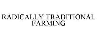 RADICALLY TRADITIONAL FARMING