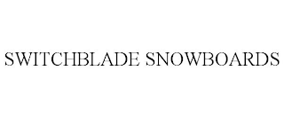 SWITCHBLADE SNOWBOARDS