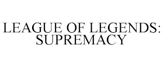LEAGUE OF LEGENDS: SUPREMACY