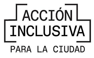 ACCION INCLUSIVA PARA LA CIUDAD