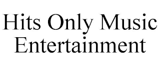 HITS ONLY MUSIC ENTERTAINMENT