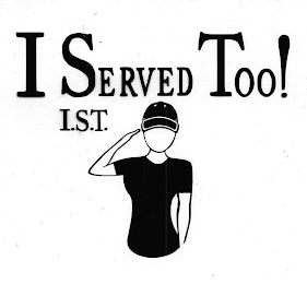 I SERVED TOO! I.S.T.