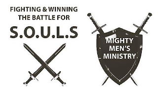 FIGHTING & WINNING THE BATTLE FOR SOULSAND MIGHTY MENS MINISTRY