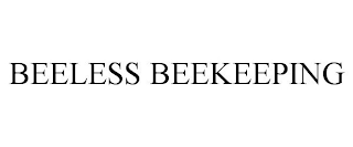 BEELESS BEEKEEPING