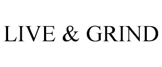 LIVE & GRIND