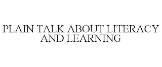 PLAIN TALK ABOUT LITERACY AND LEARNING