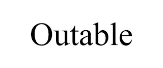 OUTABLE